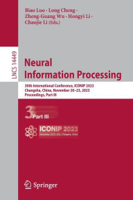 Title: Neural Information Processing: 30th International Conference, ICONIP 2023, Changsha, China, November 20-23, 2023, Proceedings, Part III, Author: Biao Luo