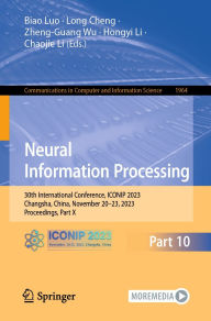 Title: Neural Information Processing: 30th International Conference, ICONIP 2023, Changsha, China, November 20-23, 2023, Proceedings, Part X, Author: Biao Luo