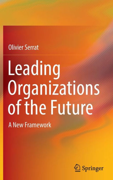 Leading Organizations of the Future: A New Framework