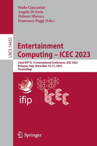 Title: Entertainment Computing - ICEC 2023: 22nd IFIP TC 14 International Conference, ICEC 2023, Bologna, Italy, November 15-17, 2023, Proceedings, Author: Paolo Ciancarini