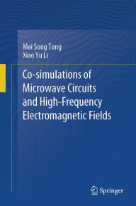 Title: Co-simulations of Microwave Circuits and High-Frequency Electromagnetic Fields, Author: Mei Song Tong