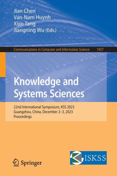 Knowledge and Systems Sciences: 22nd International Symposium, KSS 2023, Guangzhou, China, December 2-3, 2023, Proceedings