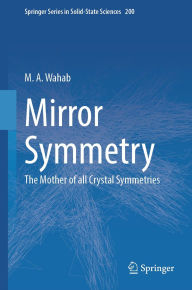Title: Mirror Symmetry: The Mother of all Crystal Symmetries, Author: M. A. Wahab