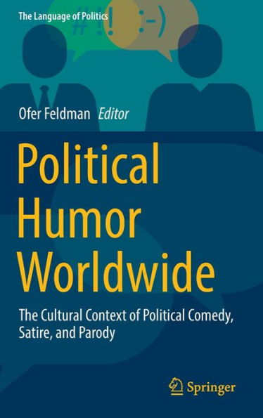 Political Humor Worldwide: The Cultural Context of Political Comedy, Satire, and Parody