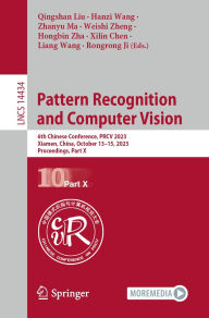 Title: Pattern Recognition and Computer Vision: 6th Chinese Conference, PRCV 2023, Xiamen, China, October 13-15, 2023, Proceedings, Part X, Author: Qingshan Liu