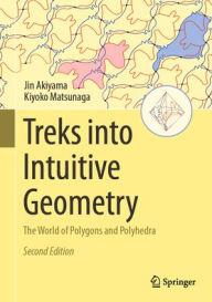 Title: Treks into Intuitive Geometry: The World of Polygons and Polyhedra, Author: Jin Akiyama