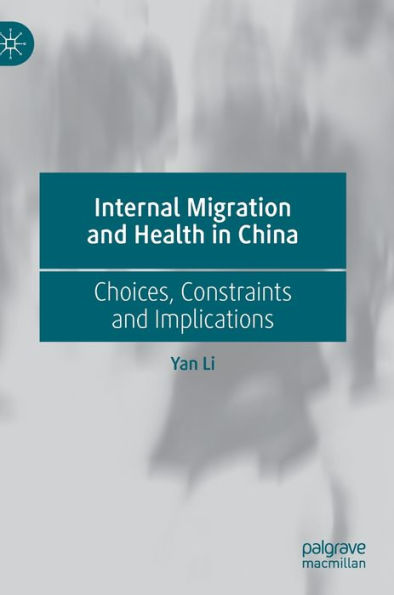 Internal Migration and Health in China: Choices, Constraints and Implications