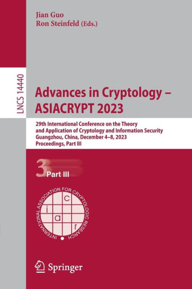 Advances Cryptology - ASIACRYPT 2023: 29th International Conference on the Theory and Application of Information Security, Guangzhou, China, December 4-8, 2023, Proceedings