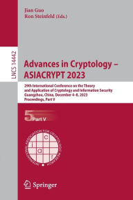 Title: Advances in Cryptology - ASIACRYPT 2023: 29th International Conference on the Theory and Application of Cryptology and Information Security, Guangzhou, China, December 4-8, 2023, Proceedings, Part V, Author: Jian Guo