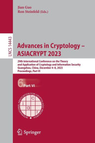 Title: Advances in Cryptology - ASIACRYPT 2023: 29th International Conference on the Theory and Application of Cryptology and Information Security, Guangzhou, China, December 4-8, 2023, Proceedings, Part VI, Author: Jian Guo