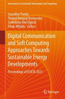 Digital Communication and Soft Computing Approaches Towards Sustainable Energy Developments: Proceedings of ISSETA 2023