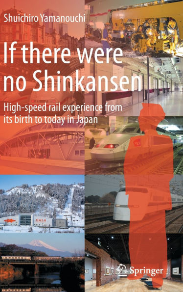 If there were no Shinkansen: High-speed rail experience from its birth to today Japan