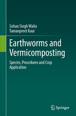 Earthworms and Vermicomposting: Species, Procedures Crop Application