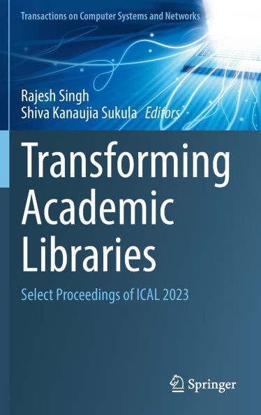 Transforming Academic Libraries: Select Proceedings of ICAL 2023
