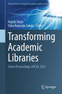 Transforming Academic Libraries: Select Proceedings of ICAL 2023