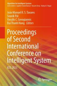 Title: Proceedings of Second International Conference on Intelligent System: ICIS 2023, Author: João Manuel R. S. Tavares