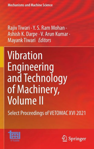 Vibration Engineering and Technology of Machinery, Volume II: Select Proceedings of VETOMAC XVI 2021