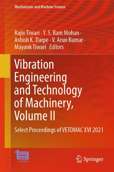 Vibration Engineering and Technology of Machinery, Volume II: Select Proceedings of VETOMAC XVI 2021