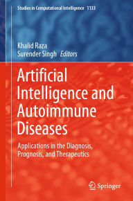 Title: Artificial Intelligence and Autoimmune Diseases: Applications in the Diagnosis, Prognosis, and Therapeutics, Author: Khalid Raza