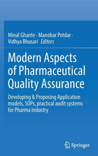 Modern Aspects of Pharmaceutical Quality Assurance: Developing & Proposing Application models, SOPs, practical audit systems for Pharma Industry