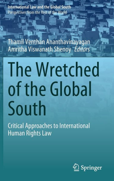 The Wretched of the Global South: Critical Approaches to International Human Rights Law