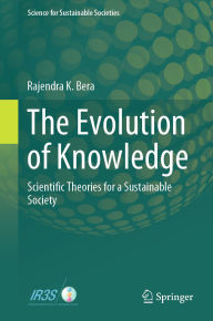Ebook pdf download free ebook download The Evolution of Knowledge: Scientific Theories for a Sustainable Society by Rajendra K. Bera (English literature) PDF DJVU iBook