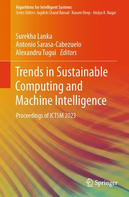 Trends Sustainable Computing and Machine Intelligence: Proceedings of ICTSM 2023