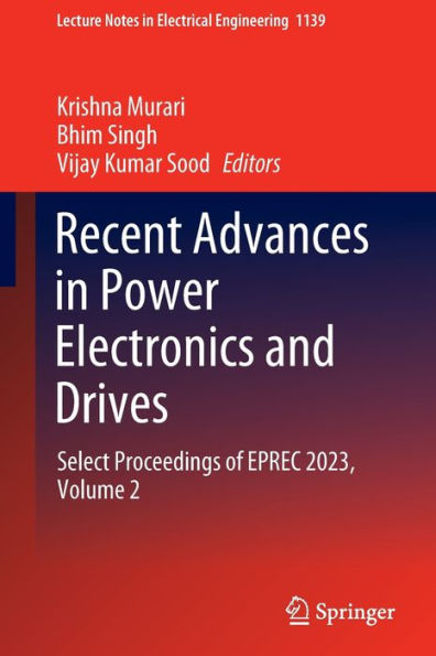Recent Advances Power Electronics and Drives: Select Proceedings of EPREC 2023, Volume 2