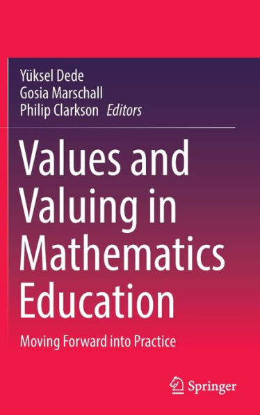 Values and Valuing in Mathematics Education: Moving Forward into Practice