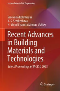 Title: Recent Advances in Building Materials and Technologies: Select Proceedings of IACESD 2023, Author: Sreevalsa Kolathayar