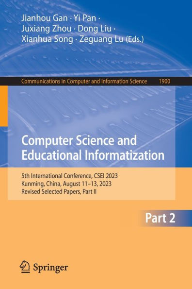 Computer Science and Educational Informatization: 5th International Conference, CSEI 2023, Kunming, China, August 11-13, Revised Selected Papers, Part II