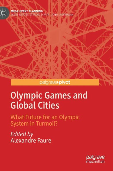 Olympic Games and Global Cities: What Future for an Olympic System in Turmoil?