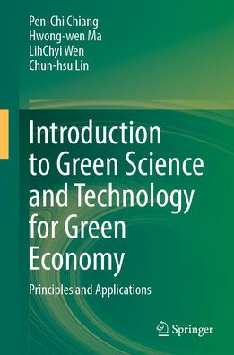 Introduction to Green Science and Technology for Green Economy: Principles and Applications