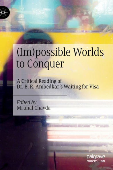 (Im)possible Worlds to Conquer: A Critical Reading of Dr. B. R. Ambedkar's Waiting for Visa