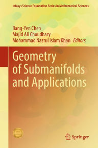 Title: Geometry of Submanifolds and Applications, Author: Bang-Yen Chen