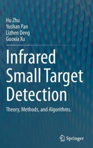 Title: Infrared Small Target Detection: Theory, Methods, and Algorithms., Author: Hu Zhu