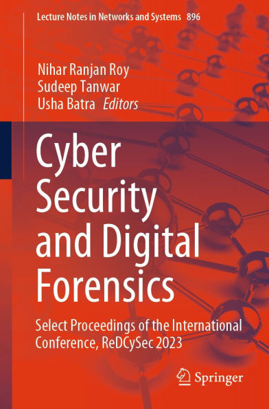 Cyber Security and Digital Forensics: Select Proceedings of the International Conference, ReDCySec 2023