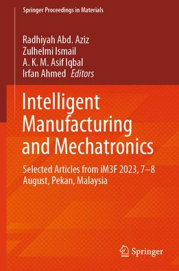 Intelligent Manufacturing and Mechatronics: Selected Articles from iM3F 2023, 7-8 August, Pekan, Malaysia