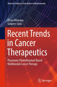 Title: Recent Trends in Cancer Therapeutics: Plasmonic Photothermal-Based Multimodal Cancer Therapy, Author: Divya Khurana