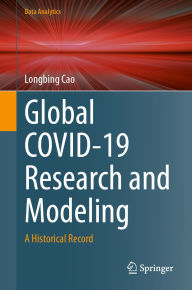 Title: Global COVID-19 Research and Modeling: A Historical Record, Author: Longbing Cao