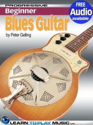 Title: Blues Guitar Lessons for Beginners: Teach Yourself How to Play Guitar (Free Audio Available), Author: LearnToPlayMusic.com