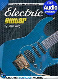 Title: Electric Guitar Lessons for Beginners: Teach Yourself How to Play Guitar (Free Audio Available), Author: LearnToPlayMusic.com