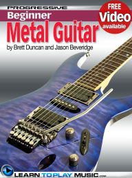 Title: Metal Guitar Lessons for Beginners: Teach Yourself How to Play Guitar (Free Video Available), Author: LearnToPlayMusic.com