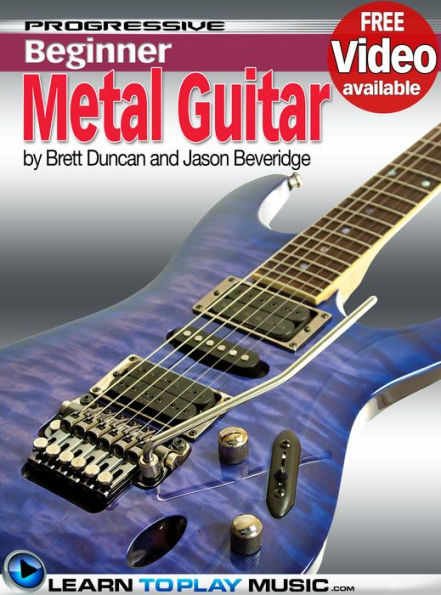 Metal Guitar Lessons for Beginners: Teach Yourself How to Play Guitar (Free Video Available)