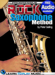 Title: Rock Saxophone Lessons for Beginners: Teach Yourself How to Play Saxophone (Free Audio Available), Author: LearnToPlayMusic.com