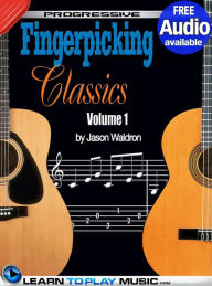 Title: Fingerstyle Guitar Classics Volume 1: Teach Yourself How to Play Classical Guitar Sheet Music (Free Audio Available), Author: LearnToPlayMusic.com