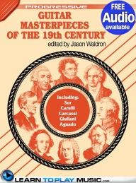 Title: Classical Guitar Masterpieces of the 19th Century: Teach Yourself How to Play Classical Guitar Sheet Music (Free Audio Available), Author: LearnToPlayMusic.com