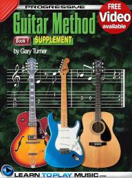 Title: Progressive Guitar Method - Book 1 Supplement: Teach Yourself How to Play Guitar (Free Video Available), Author: LearnToPlayMusic.com