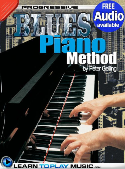 Blues Piano Lessons for Beginners: Teach Yourself How to Play Piano (Free Audio Available)