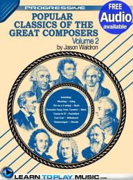 Title: Popular Classics for Classical Guitar Volume 2: Teach Yourself How to Play Classical Guitar Sheet Music (Free Audio Available), Author: LearnToPlayMusic.com